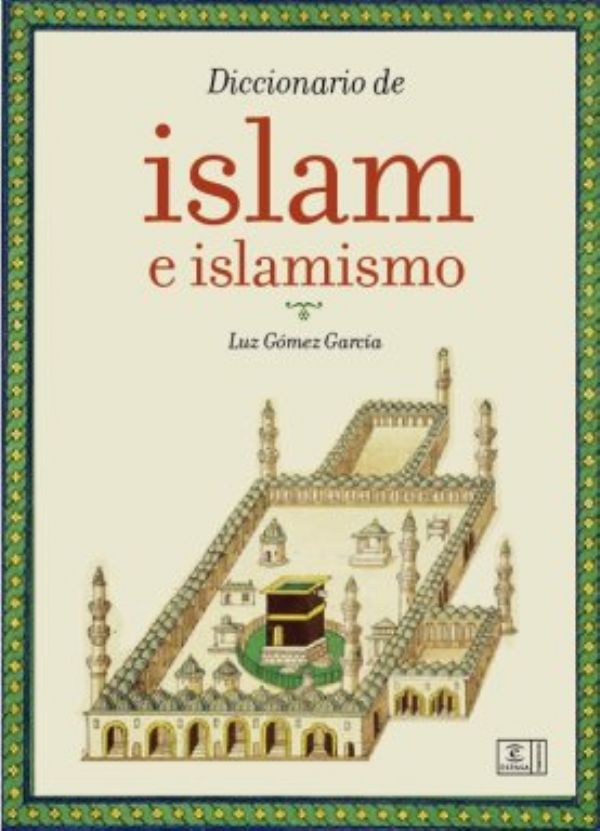 El primer diccionario espaol sobre Islam e Islamismo
